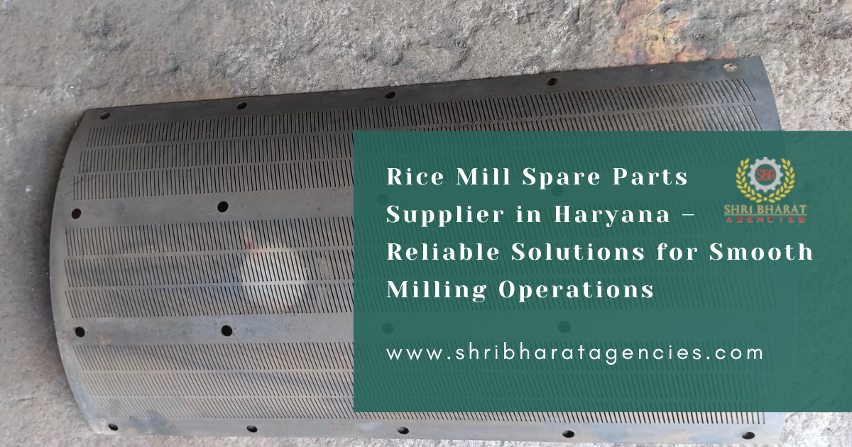 Rice Mill Spare Parts Supplier in Haryana – Reliable Solutions for Smooth Milling Operations